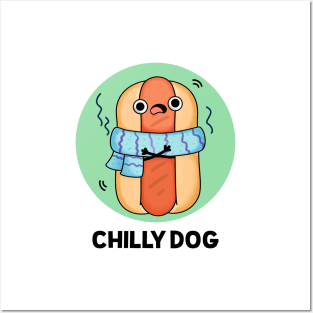 Chilly Dog Funny Hot Dog  - puns are life Posters and Art